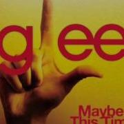 Maybe This Time Glee Cast Version Full HQ Studio