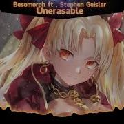 Nightcore Unerasable Besomorph Ft Stephen