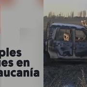 Múltiples Ataques Violentos En La Araucanía