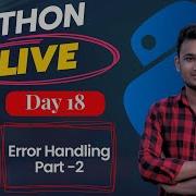 Day 18 Error Handling In Python Part 2 Exception Handling Explained Python Live In Bangla