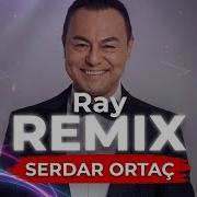 Serdar Ortaç Ray Caner Yılmaz Remix