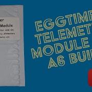 Eggtimer Telemetry Module Build Rev A6 December 2022