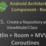 Part 5 Android Architecture Component Room Create A Repository And Viewmodel Class