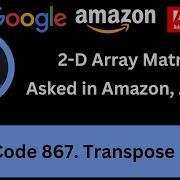 Solving LeetCode 867 Transpose Matrix 2 D Array Amazon Apple Easy