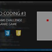 Speed Coding 3 Snake Game JavaScript Game Challenge HTML CSS JavaScript