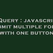 JQuery Javascript Submit Multiple Forms With One Button
