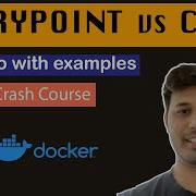 Docker Entrypoint Vs CMD Demo With A Lot Of Examples