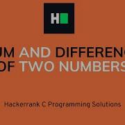Sum And Difference Of Two Numbers C Programming Hacker Rank Solution