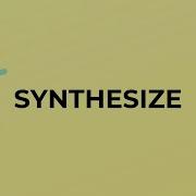 What Is The Meaning Of The Word SYNTHESIZE