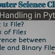 File Handling In Python Text File Binary File Difference Between Text File Binary File CS