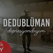 Dedublüman Depresyondayım Official Video