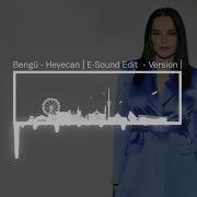 Bengü Heyecan E Sound Edit Version