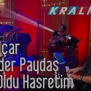 Kral Pop Akustik İpek Açar İskender Paydaş Afet Oldu Hasretim