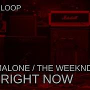 Post Malone Ft The Weeknd One Right Now 1 Hour Loop