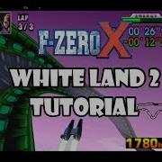 F Zero X Tutorial White Land 2