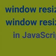 Window ResizeBy And Window ResizeTo In JavaScript