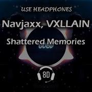 Navjaxx VXLLAIN Shattered Memories 8D