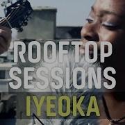 Iyeoka Simply Falling I Babylon Rooftop Sessions