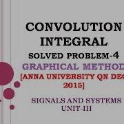 3 18 Convolution Integral Solved Problem 4 Convolution Using Graphical Method AU DEC 2015