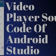 Video Player Source Code Of Android Studio