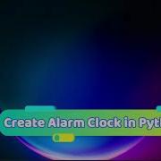 Alarm Clock Using Python Programming Alarm Clock Coding Alarm Clock In Python Language