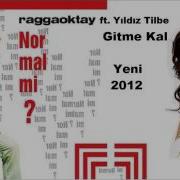 Ragga Oktay Ft Yıldız Tilbe Gitme Kal Yeni 2012 YouTube