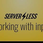 Working With Input Serverless Framework Tutorial 9
