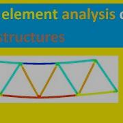 Finite Element Analysis Of Two Dimensional Truss Structures Lecture 7