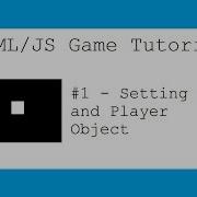 HTML JS Game Tutorial Revisited 1 Setting Up And Player Object