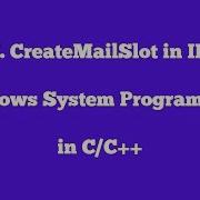 17 CreateMailSlots In IPC Windows System Programming In C C