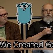 Ken Thompson Why Did We Create Golang
