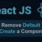 React JS Tutorial 2 How To Remove Default Files And Create A First Component In React