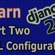 Learn Django 2 1 URL Configuration In Django Part Two 5