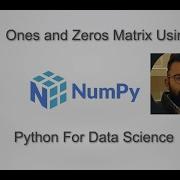 Learn How To Create The Ones And Zeros Matrix Using Numpy Python For Data Science Datamahadev