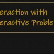 Interaction With Interactive Problems