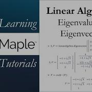 Learning Maple Linear Algebra 3 Eigenvalues And Eigenvectors