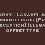 Array Laravel 5 1 Command Error Error Exception Illegal Offset Type