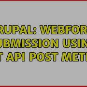 Drupal Webform Submission Using Rest API POST Method 2 Solutions