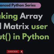 How To Take Array And Matrix From User Input In Python Advanced Python Series Python Trending