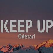 Keep Up Lyrics Odetari
