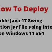 How To Deploy An Executable Java 17 Swing App JAR File Using IntelliJ 2021 3 On Windows 11 X64