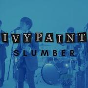 Ivypaint Slumber Official Music Video
