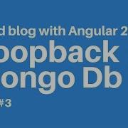 Build Blog With Angular 2 Loopback MongoDb Part 3