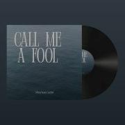Call Me A Fool Official Lyric Video