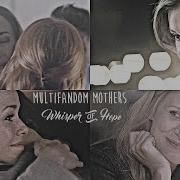 Multifandom Mothers Whisper Of Hope