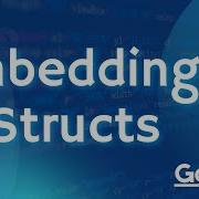Structs And Embedding In Go Golang Zero To Hero Full Course 08