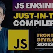 JavaScript Engine And Just In Time Compiler JavaScript Tutorial Ep 6