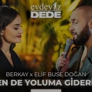 Ben De Yoluma Giderim Akustik Elif Buse Doğan Berkay Evdeyiz Dede