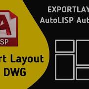 Export Paper Space Layouts To Standalone DWG EXPORTLAYOUT AutoLISP Automation