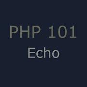 PHP 101 Echo